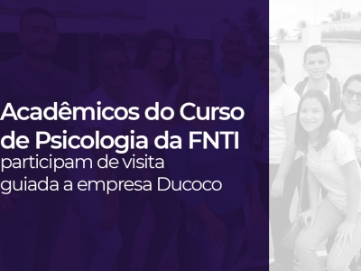 Acadêmicos do curso de Psicologia da FNTI participam de visita guiada a empresa Ducoco